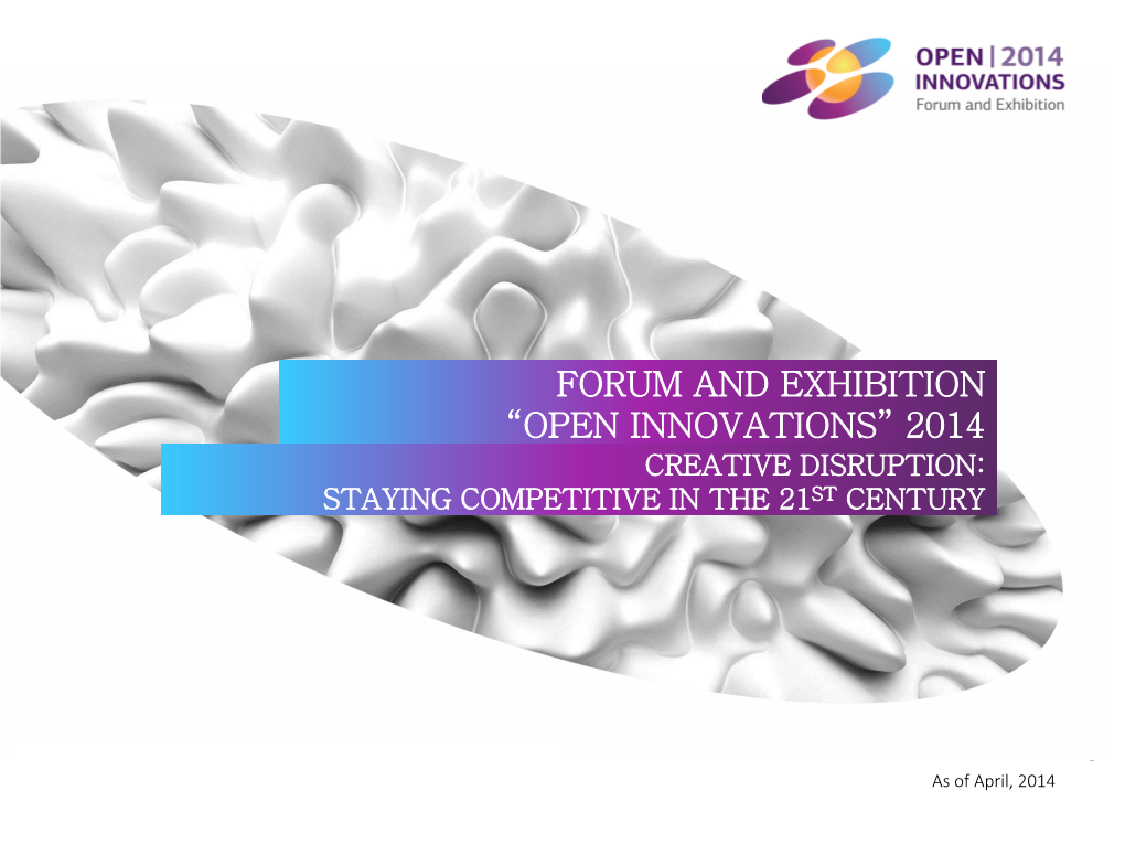 Forum and Exhibition “Open Innovations” 2014 Creative Disruption: Staying Competitive in the 21St Century