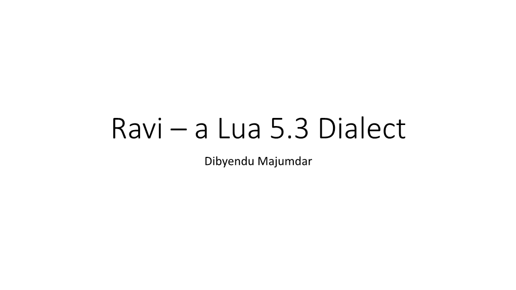 Ravi – a Lua 5.3 Dialect Dibyendu Majumdar Introduction