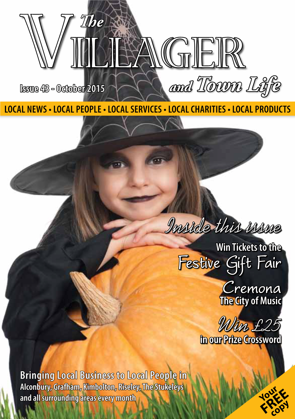 VILLAGER Issue 43 - October 2015 and Town Life LOCAL NEWS • LOCAL PEOPLE • LOCAL SERVICES • LOCAL CHARITIES • LOCAL PRODUCTS