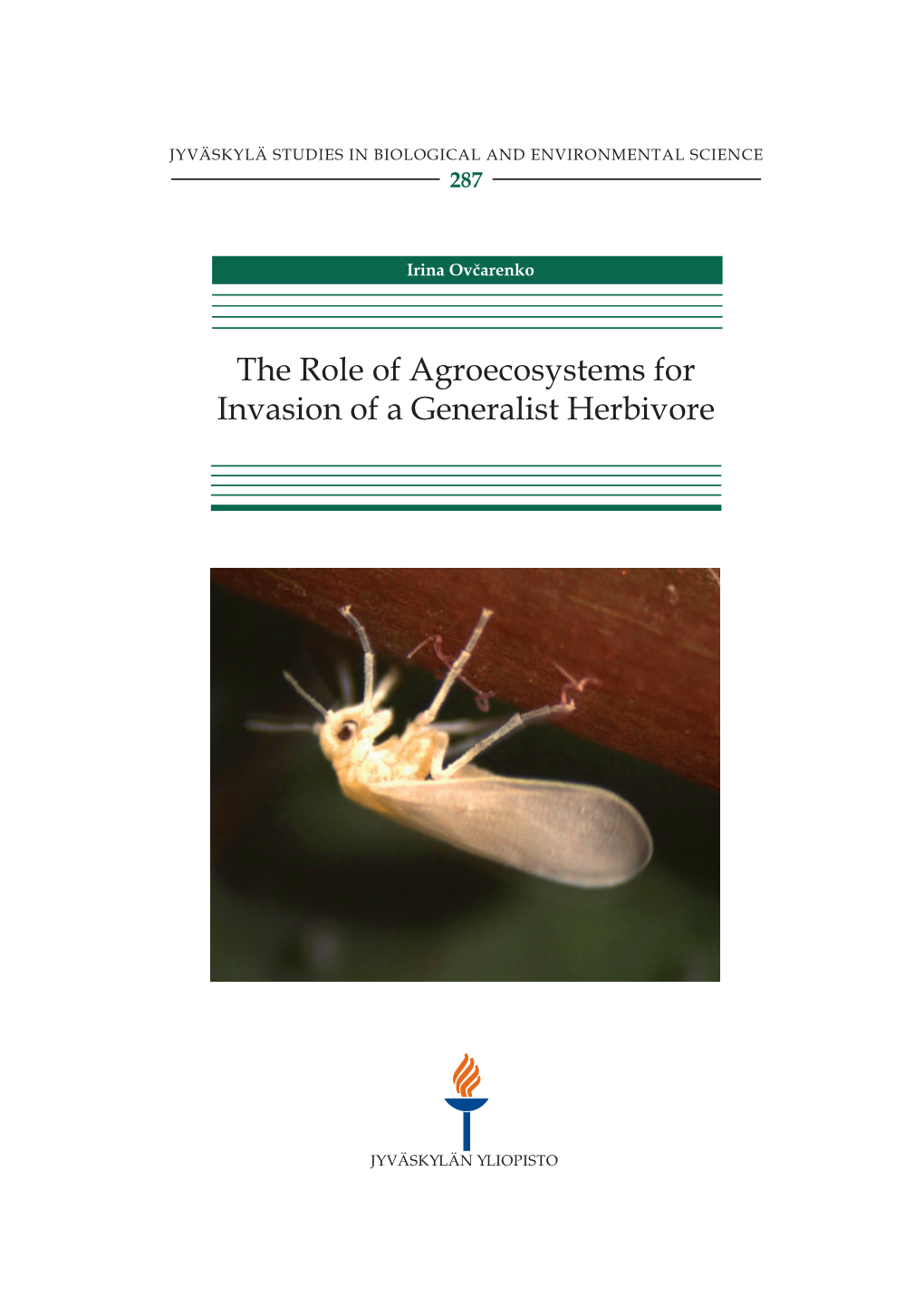 The Role of Agroecosystems for Invasion of a Generalist Herbivore JYVÄSKYLÄ STUDIES in BIOLOGICAL and ENVIRONMENTAL SCIENCE 287