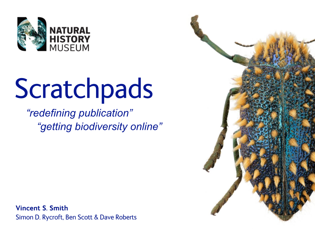 Scratchpads “Redefining Publication” “Getting Biodiversity Online”