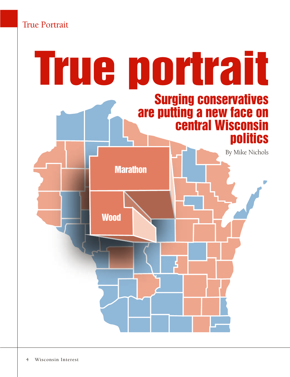 True Portrait True Portrait Surging Conservatives Are Putting a New Face on Central Wisconsin Politics by Mike Nichols