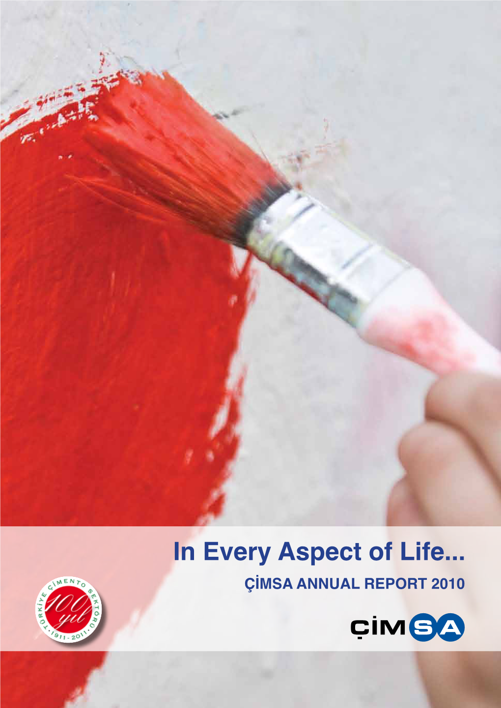 In Every Aspect of Life... ÇİMSA ANNUAL REPORT 2010 Contents