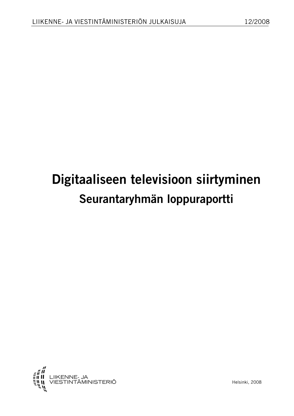 Digitaaliseen Televisioon Siirtyminen Seurantaryhmän Loppuraportti