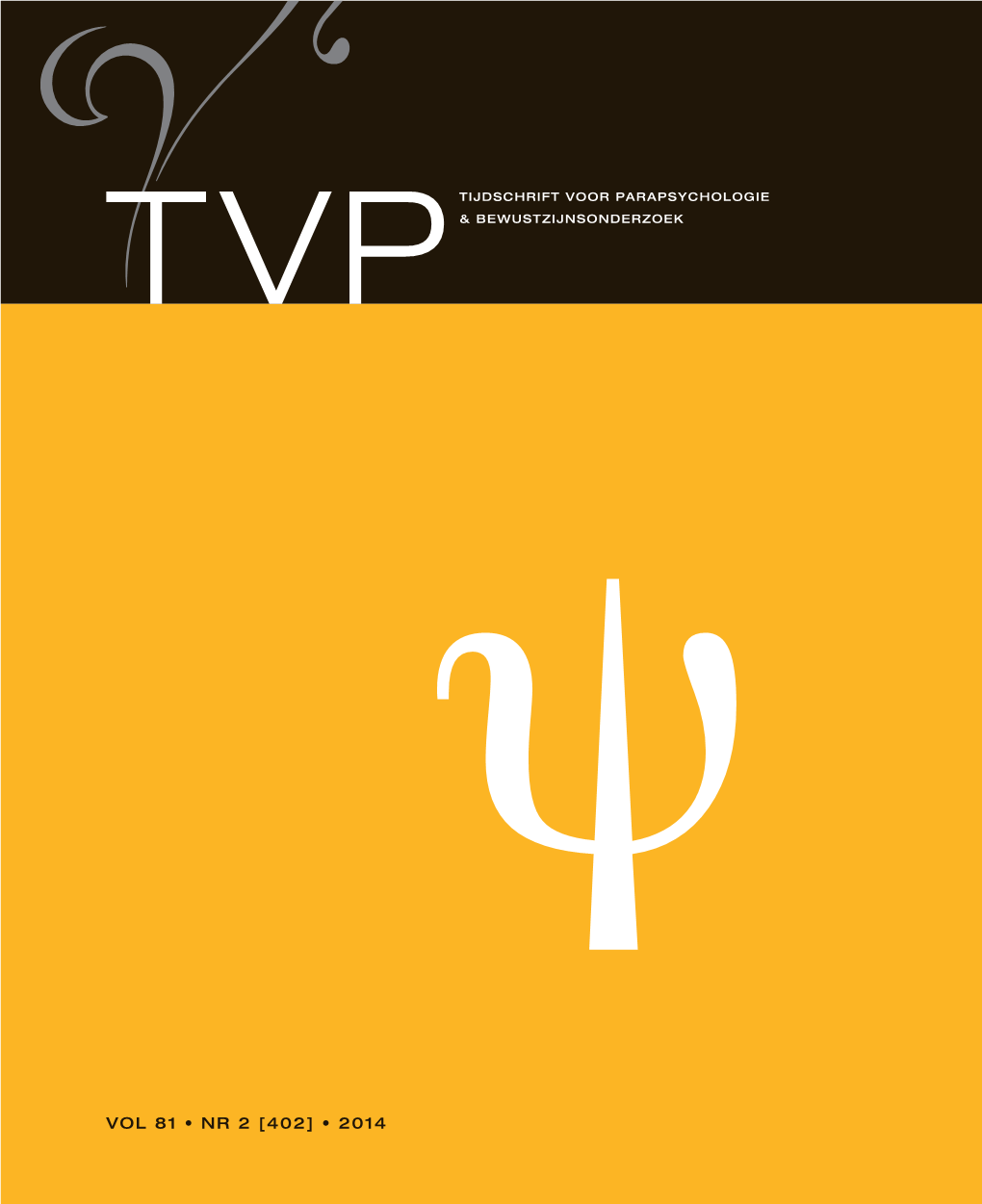 Vol 81 • Nr 2 [402] • 2014 Tijdschrift Voor Parapsychologie Tvp & Bewustzijnsonderzoek