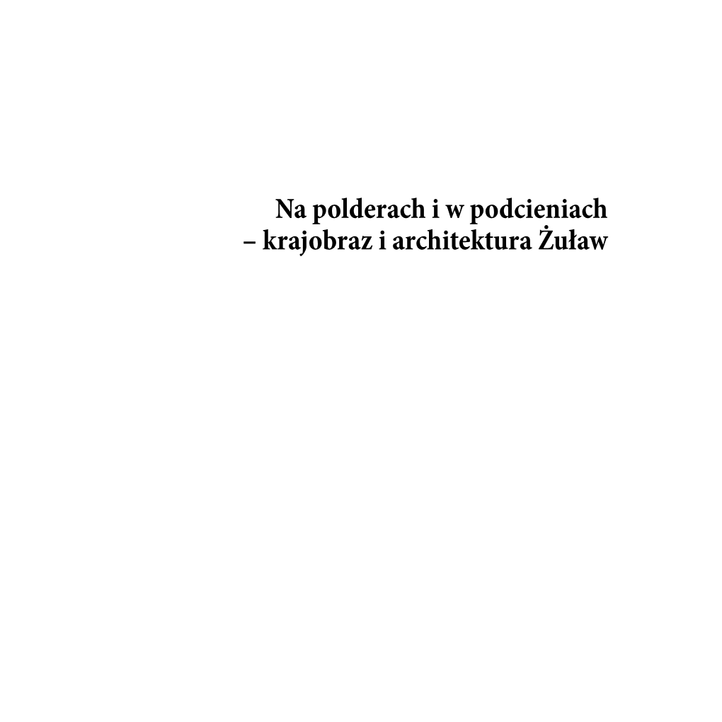 Na Polderach I W Podcieniach – Krajobraz I Architektura Żuław 3