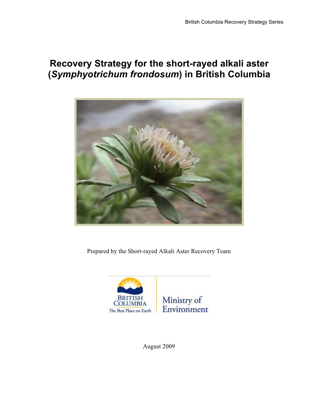 Recovery Strategy for the Short-Rayed Alkali Aster (Symphyotrichum Frondosum) in British Columbia