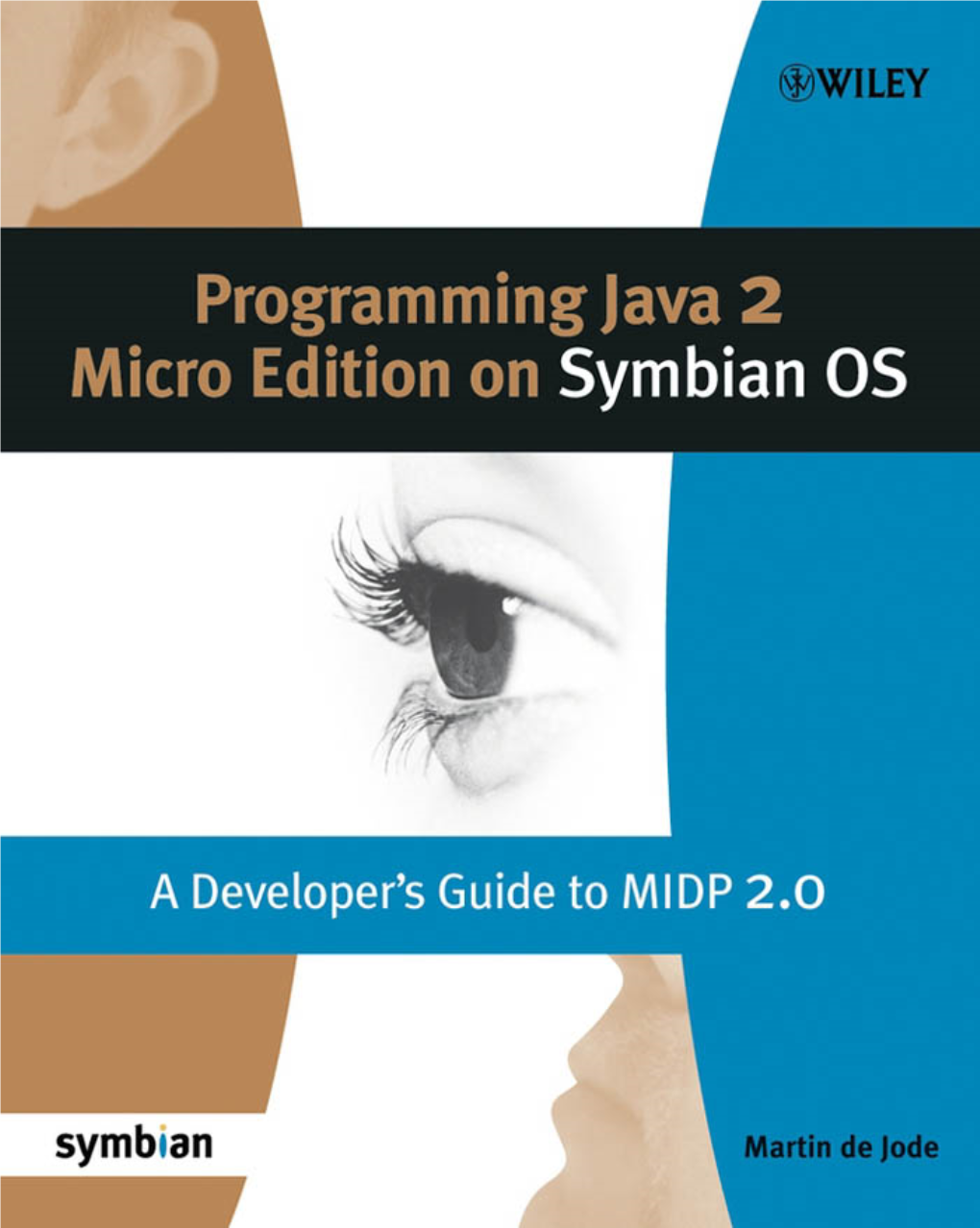 Programming the Java 2 Micro Edition for Symbian OS: a Developer’S Guide to MIDP 2.0/ Martin De Jode ...[Et Al.]