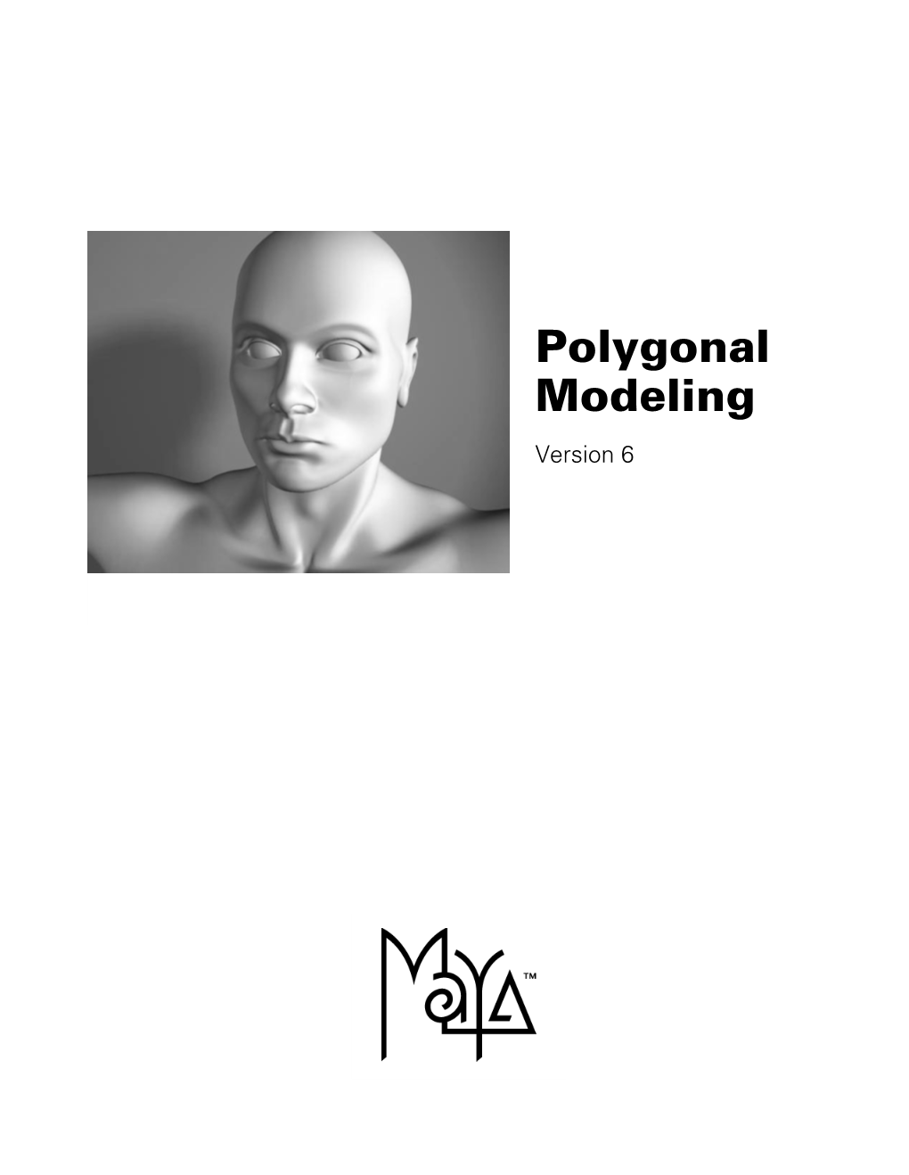 Polygonal Modeling Version 6 © Copyright 2004 Alias Systems, a Division of Silicon Graphics Limited ("Alias")