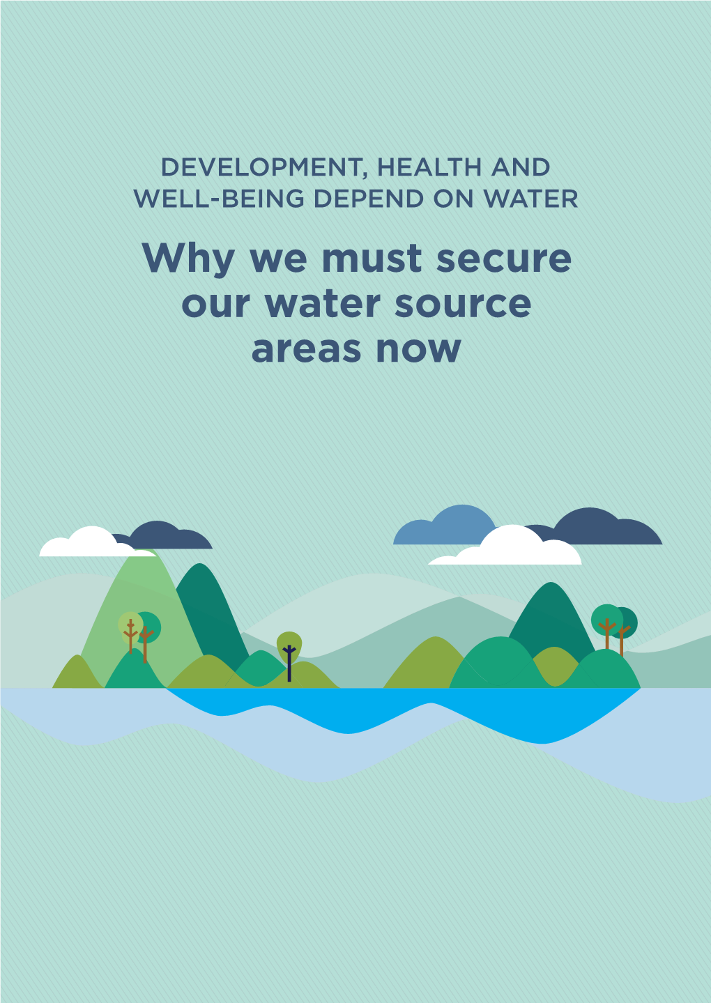 Why We Must Secure Our Water Source Areas Now the BACKDROP
