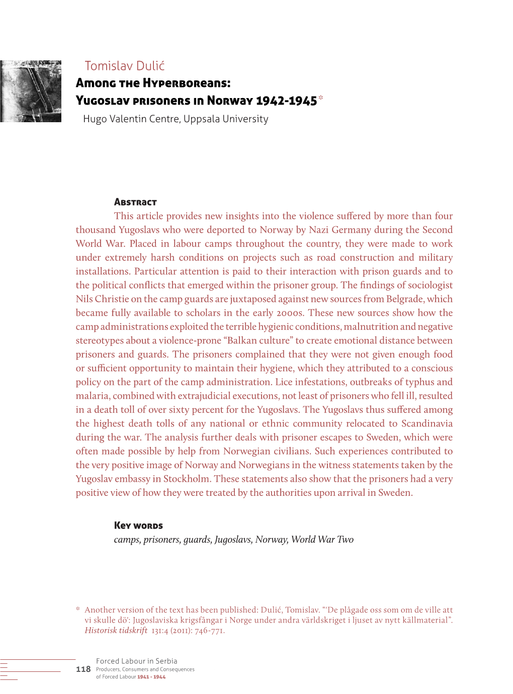 Tomislav Dulić Among the Hyperboreans: Yugoslav Prisoners in Norway 1942-1945* Hugo Valentin Centre, Uppsala University