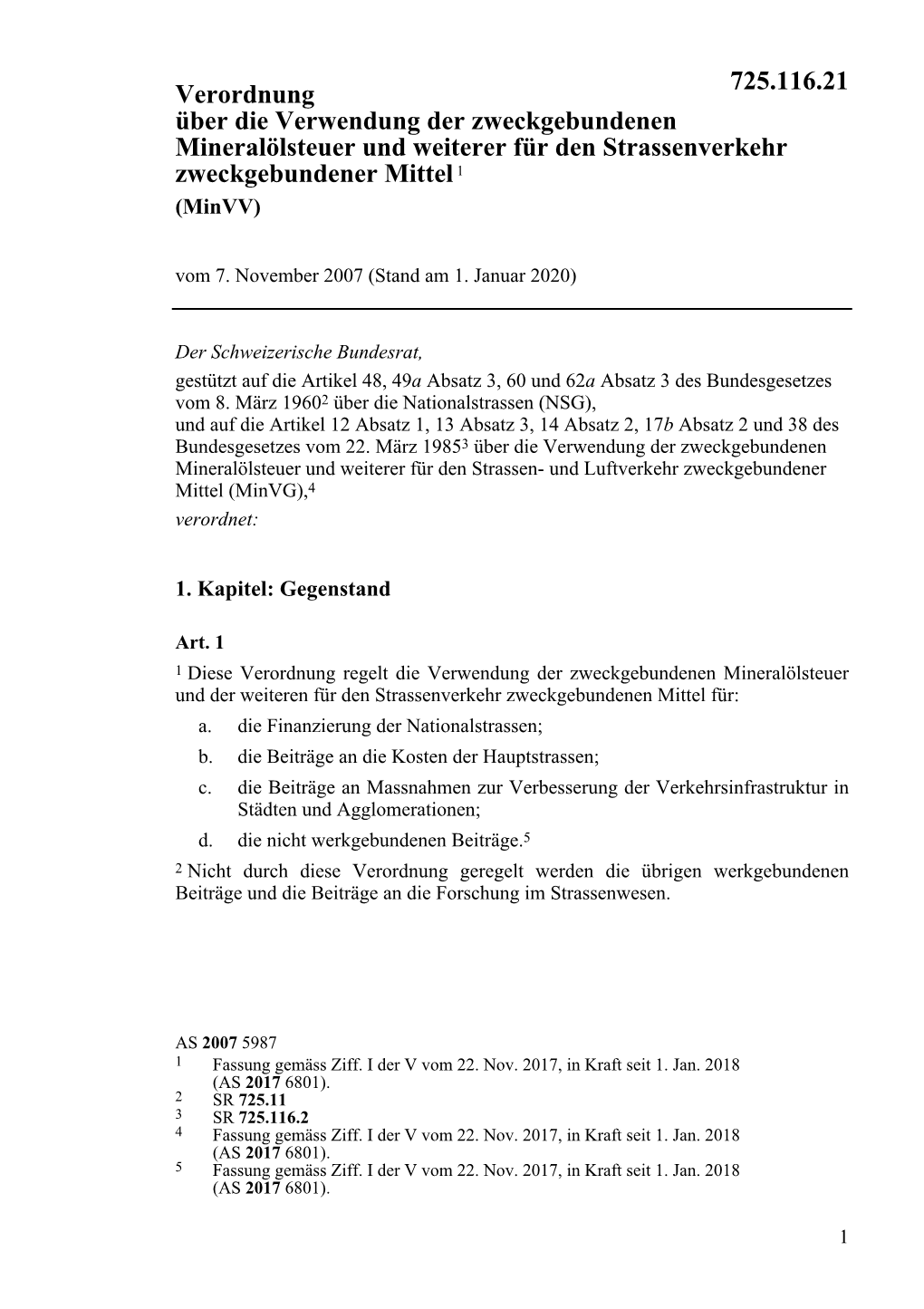 725.116.21 Verordnung Über Die Verwendung Der Zweckgebundenen Mineralölsteuer Und Weiterer Für Den Strassenverkehr Zweckgebundener Mittel 1 (Minvv) Vom 7