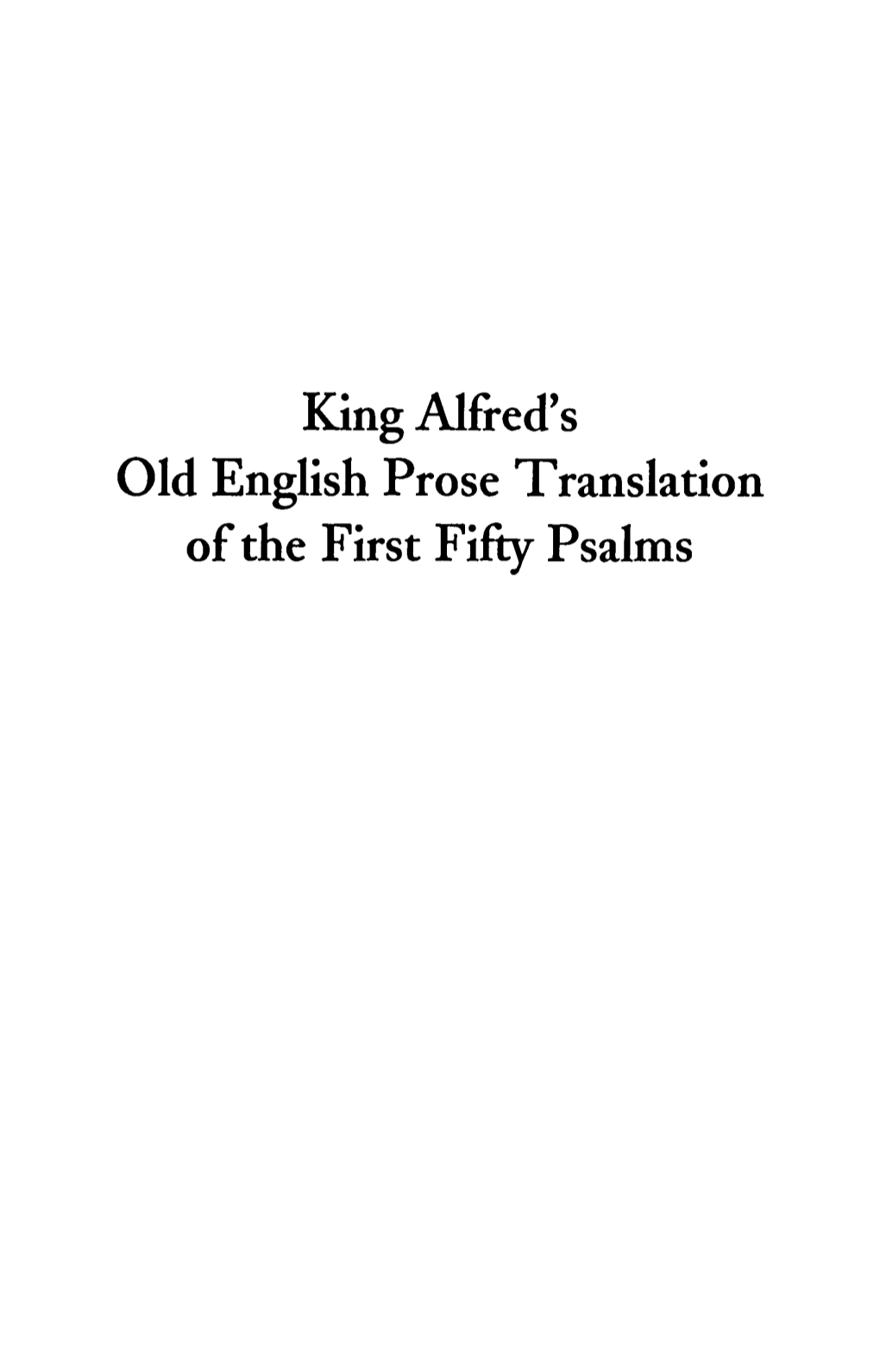 King Alfred's Old English Prose Translation of the First Fifty Psalms Medieval Academy Books, No