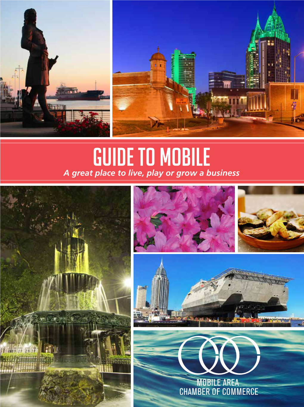 2017 Guide to Mobile Mobile Is a Great Place to Live, Play, Raise a Family and Grow a Business