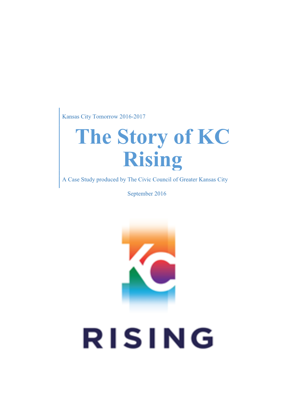 The Story of KC Rising a Case Study Produced by the Civic Council of Greater Kansas City