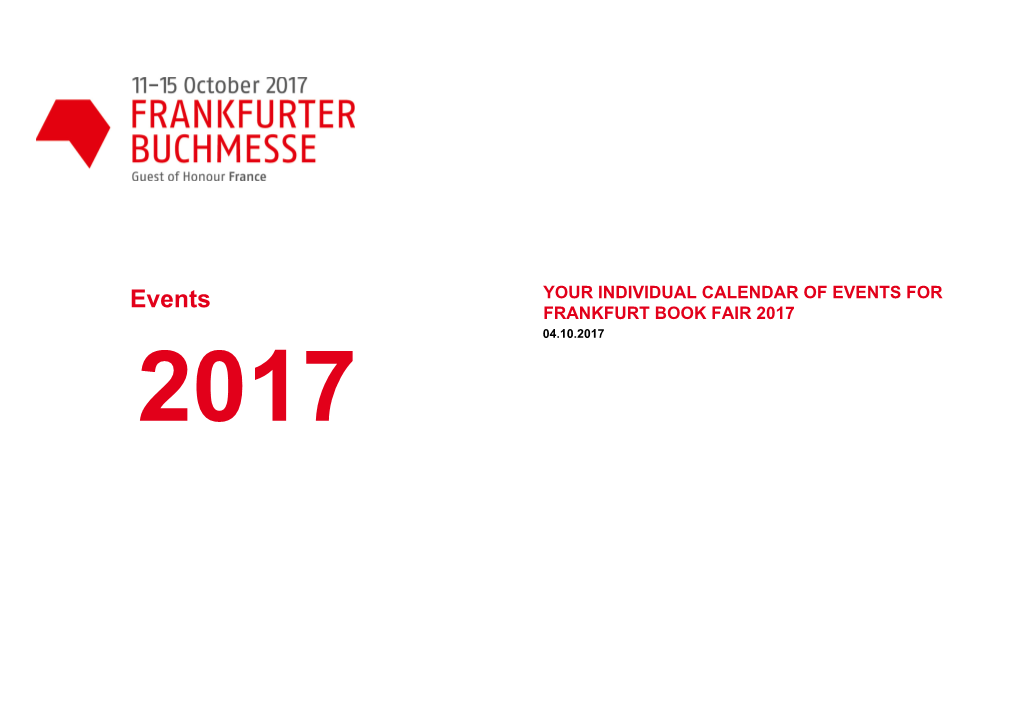 Events YOUR INDIVIDUAL CALENDAR of EVENTS for FRANKFURT BOOK FAIR 2017 04.10.2017 2017 Exhibition 3 Exhibition 4