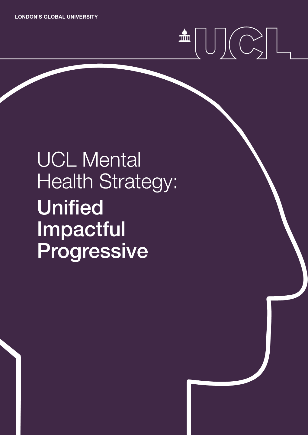 UCL Mental Health Strategy: Unified Impactful Progressive
