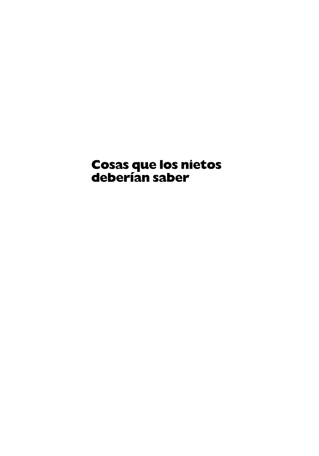 Cosas Que Los Nietos Deberían Saber 1ª Edi­Ción: Abril De 2011