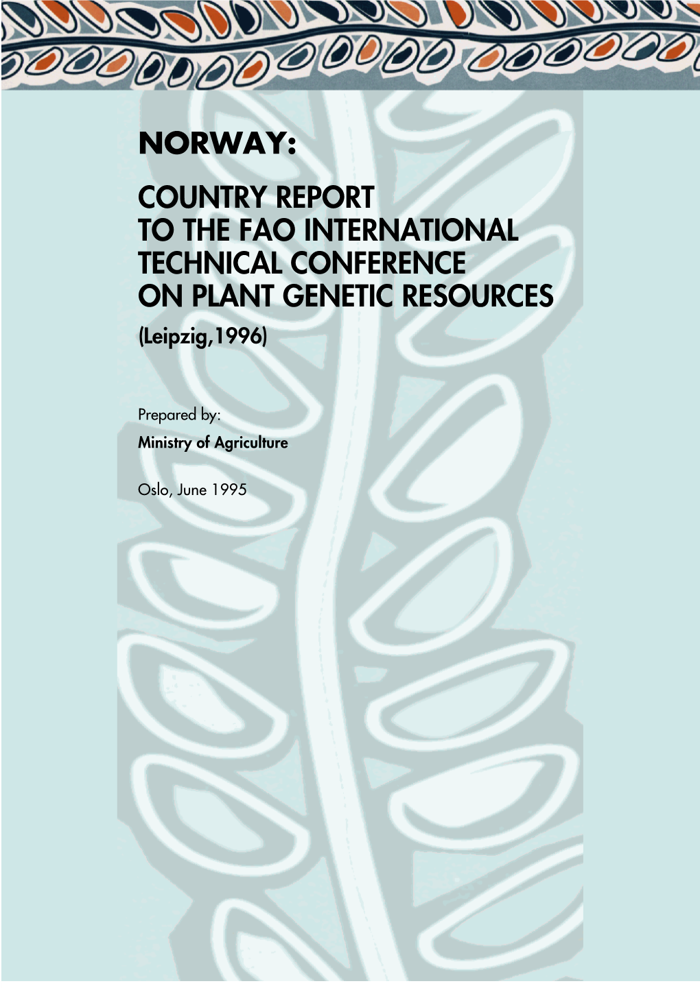 NORWAY: COUNTRY REPORT to the FAO INTERNATIONAL TECHNICAL CONFERENCE on PLANT GENETIC RESOURCES (Leipzig,1996)