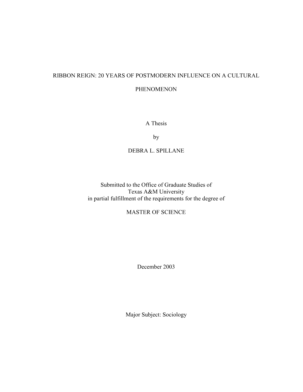 RIBBON REIGN: 20 YEARS of POSTMODERN INFLUENCE on a CULTURAL PHENOMENON a Thesis by DEBRA L. SPILLANE Submitted to the Office Of