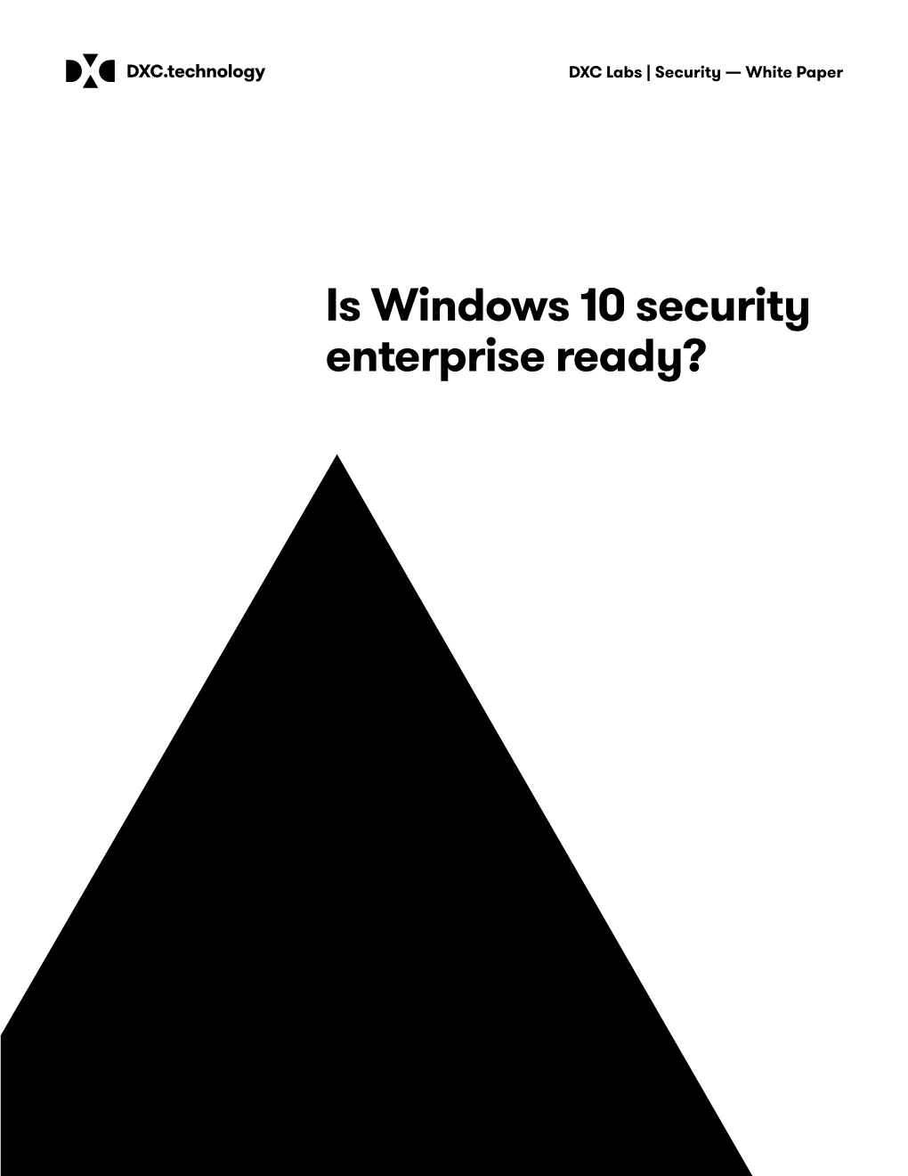 Is Windows 10 Security Enterprise Ready? DXC Labs | Security — White Paper