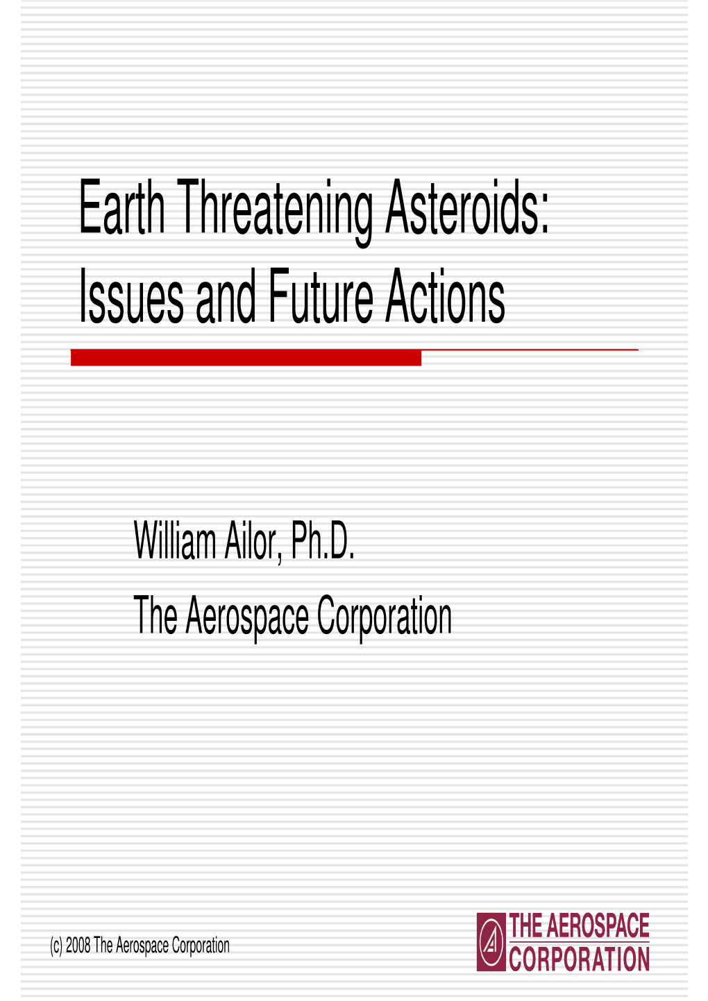 Earth Threatening Asteroids: Issues and Future Actions