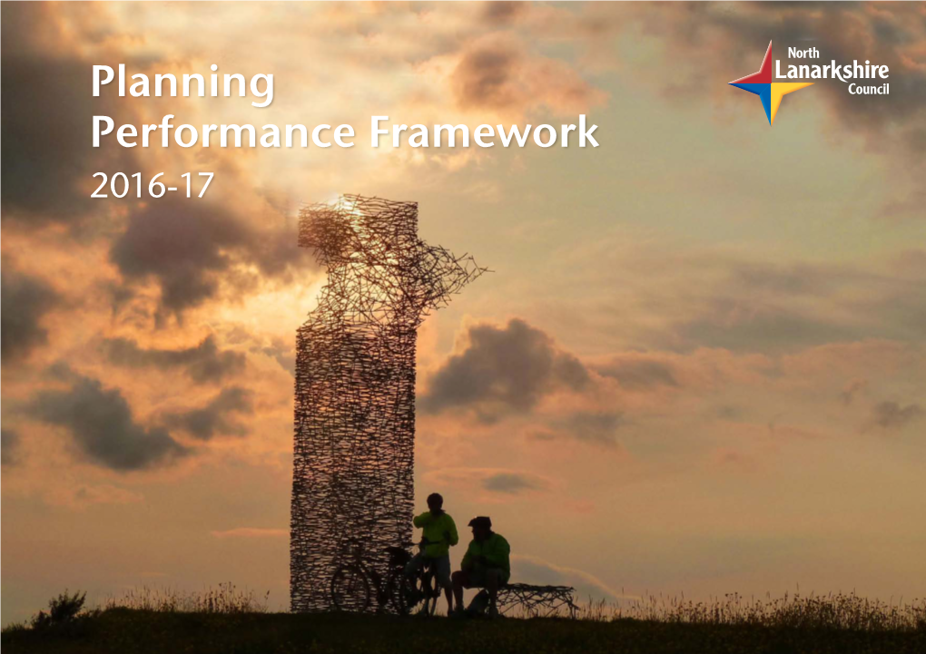 Planning Performance Framework 2016-17 North Lanarkshire Council’S Planningcorporate Performance Plan 2013 to Framework 2018