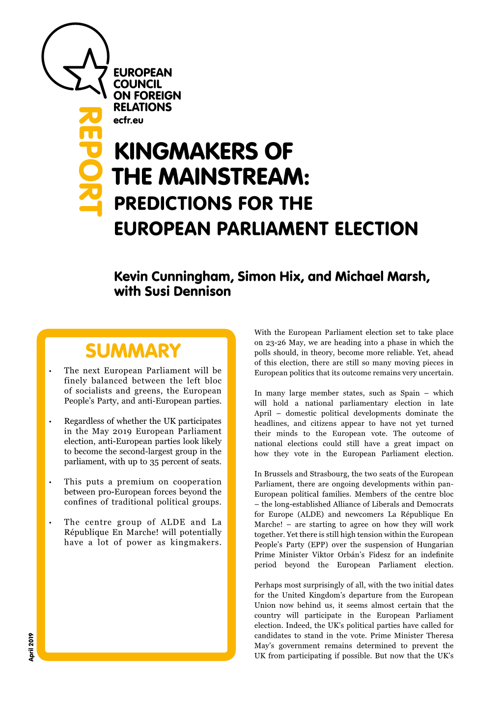 REPORT RELATIONS Ecfr.Eu KINGMAKERS of the MAINSTREAM: PREDICTIONS for the EUROPEAN PARLIAMENT ELECTION