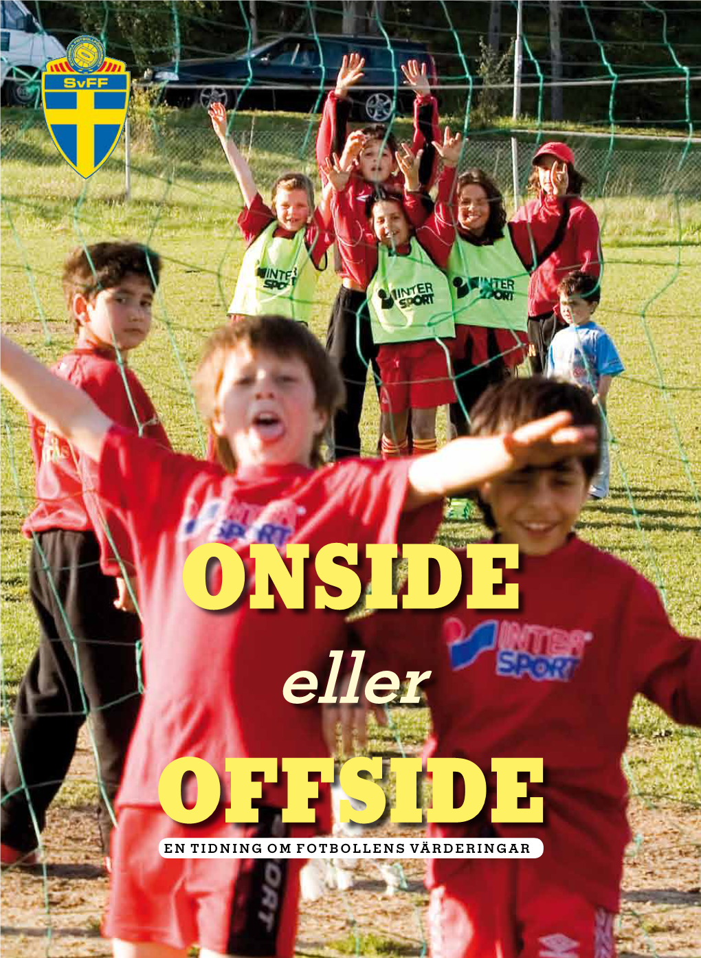 EN TIDNING OM FOTBOLLENS VÄRDERINGAR ONSIDE Eller OFFSIDE