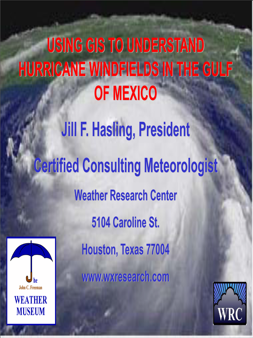 USING GIS to UNDERSTAND HURRICANE WINDFIELDS in the GULF of MEXICO Jill F