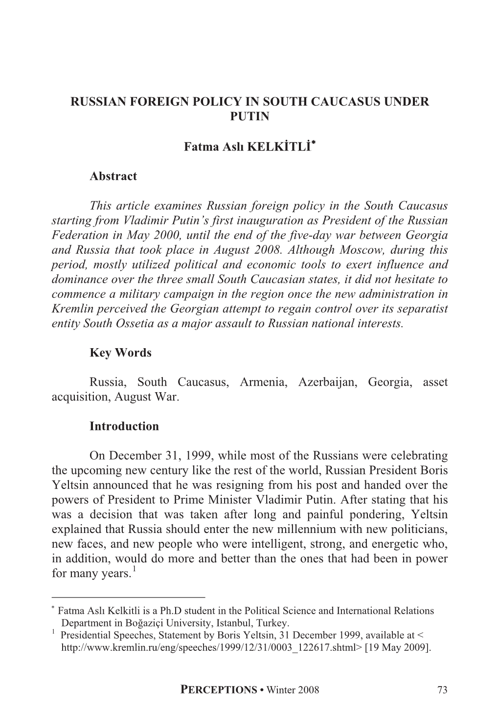 RUSSIAN FOREIGN POLICY in SOUTH CAUCASUS UNDER PUTIN Fatma Aslı KELKİTLİF Abstract This Article Examines Russian Foreign Poli