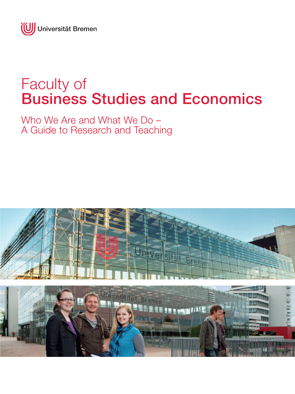 Faculty of Business Studies and Economics Who We Are and What We Do – a Guide to Research and Teaching