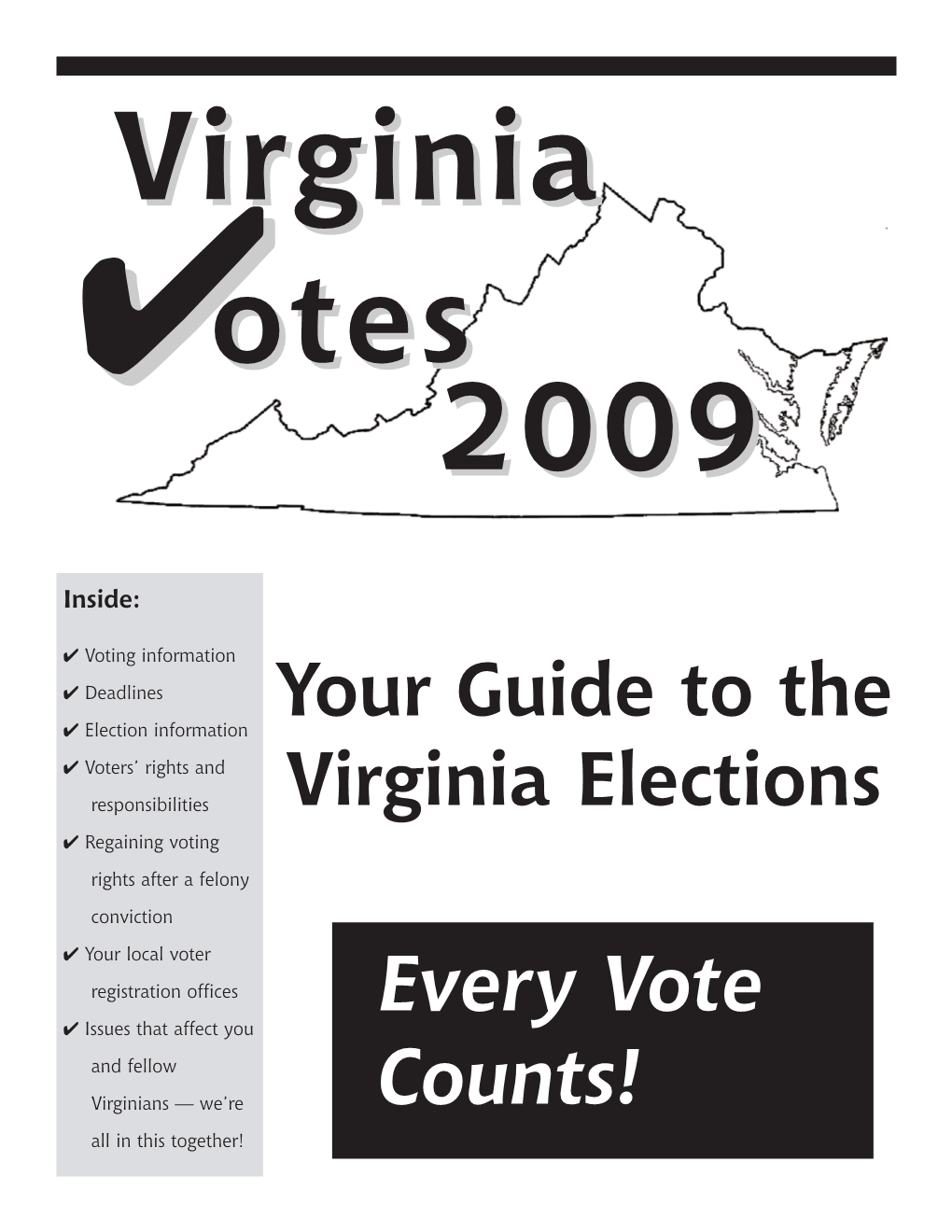 Every Vote Counts! 2009 Voter Guide to the Virginia Election the Virginia Organizing Project Is Proud to Present This 2009 Voter Guide to the Virginia Election