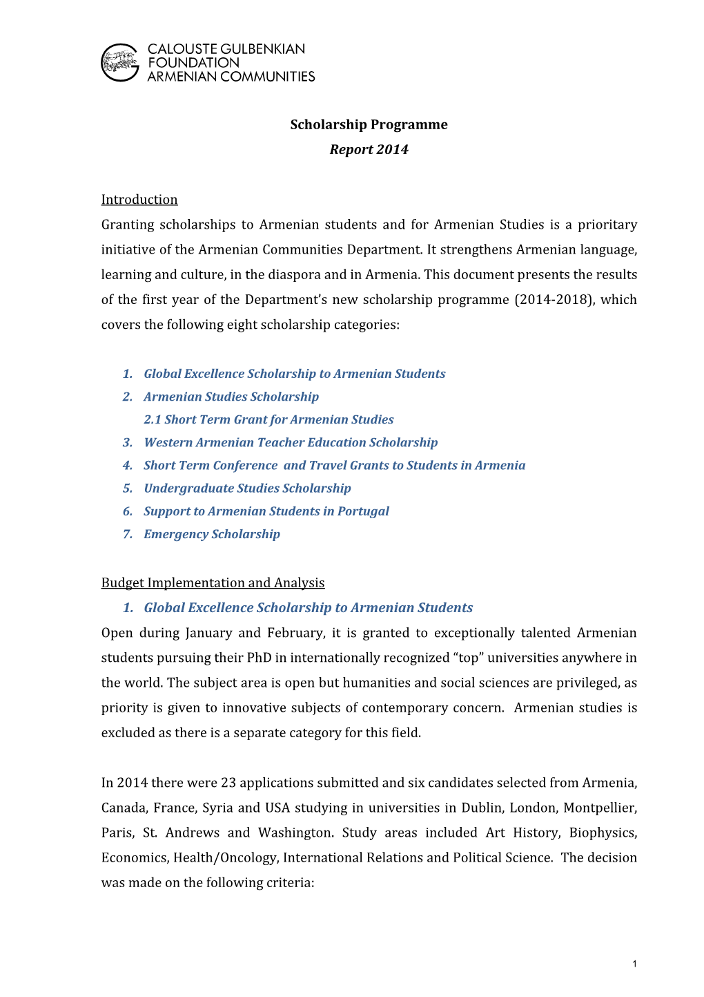 Scholarship Programme Report 2014 Introduction Granting Scholarships to Armenian Students and for Armenian Studies Is a Priorita
