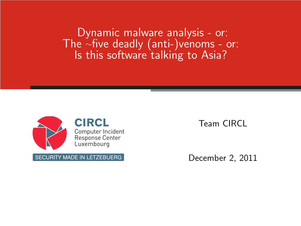 Dynamic Malware Analysis - Or: the ∼ﬁve Deadly (Anti-)Venoms - Or: Is This Software Talking to Asia?