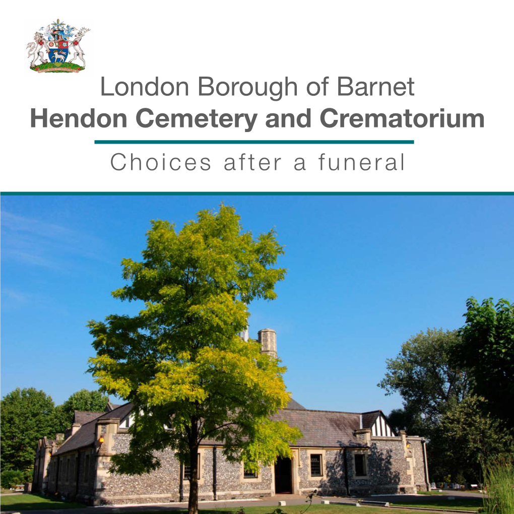 London Borough of Barnet Hendon Cemetery and Crematorium Choices After a Funeral Contents