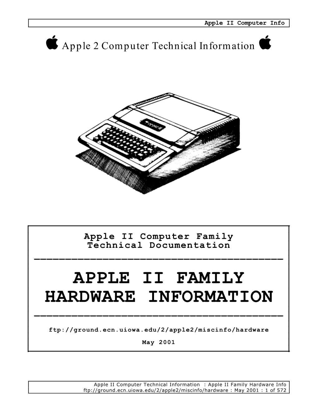 APPLE II FAMILY HARDWARE INFORMATION ———————————————————————————————————————— Ftp://Ground.Ecn.Uiowa.Edu/2/Apple2/Miscinfo/Hardware May 2001