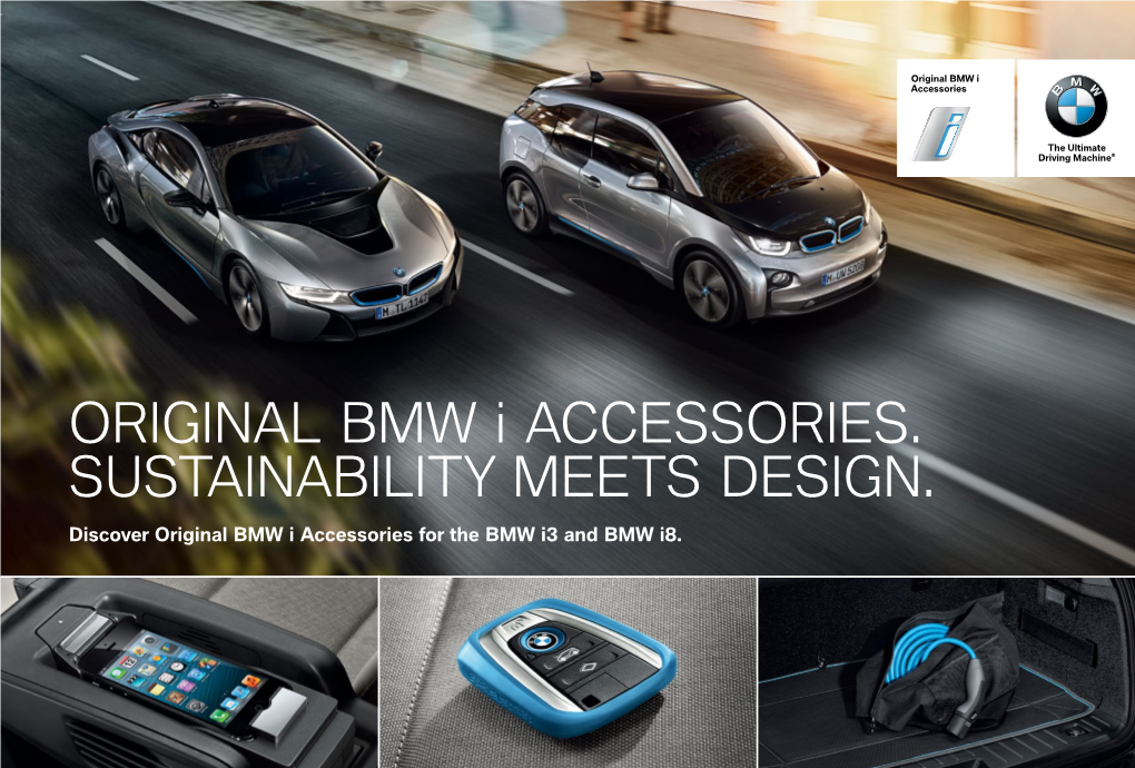 ORIGINAL BMW I ACCESSORIES. SUSTAINABILITY MEETS DESIGN. Discover Original BMW I Accessories for the BMW I3 and BMW I8