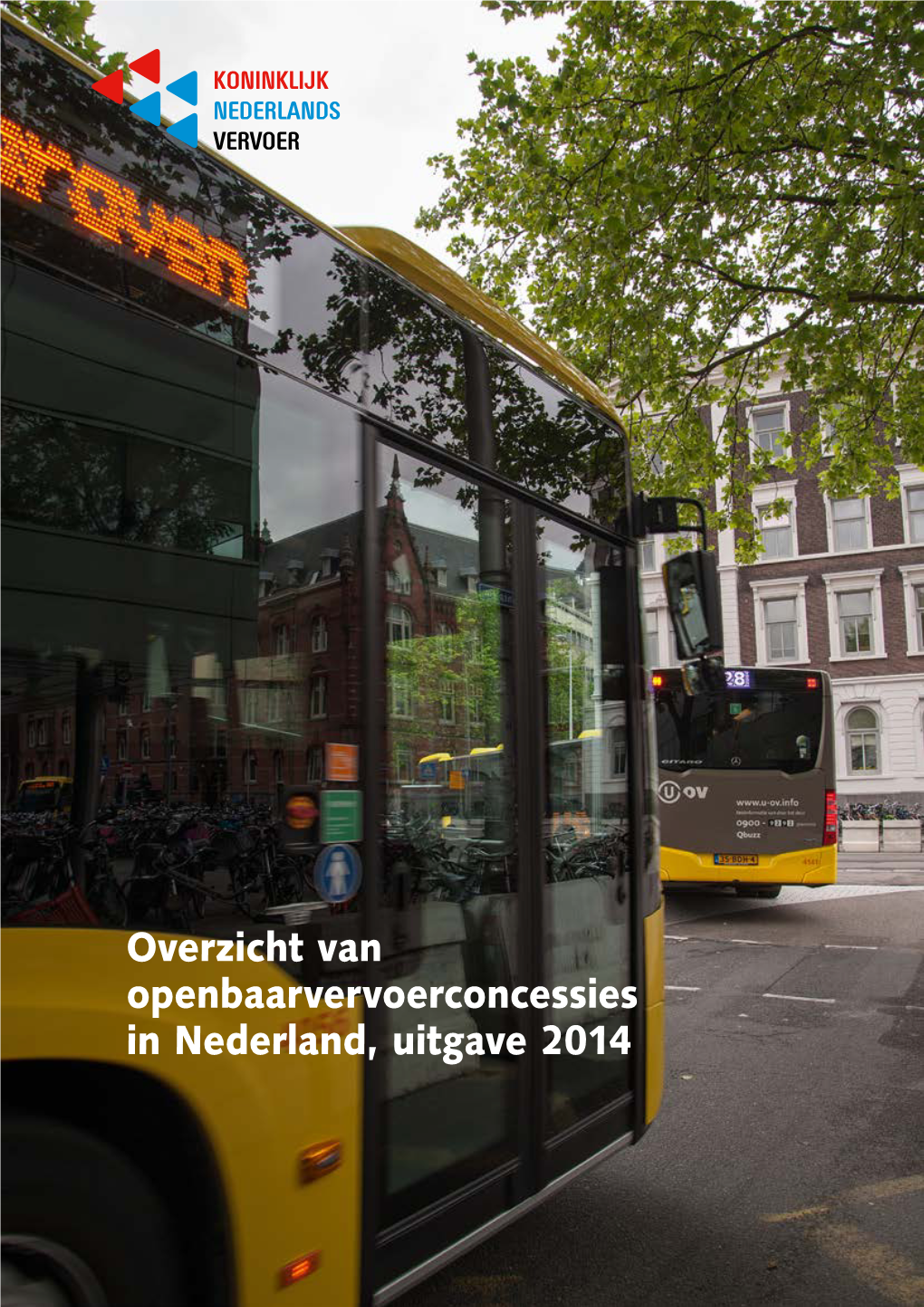 Overzicht Van Openbaarvervoerconcessies in Nederland, Uitgave 2014 Overzicht Van Openbaarvervoerconcessies in Nederland, Uitgave 2014