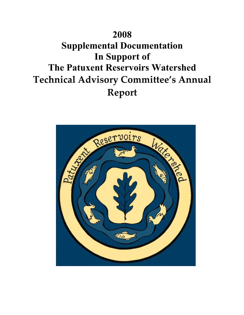 2008 Supplemental Documentation in Support of the Patuxent Reservoirs Watershed Technical Advisory Committee’S Annual Report