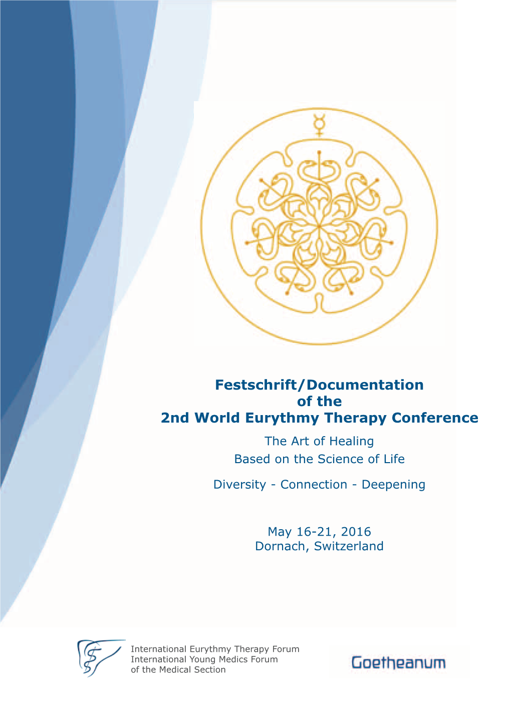 Festschrift/Documentation of the 2Nd World Eurythmy Therapy Conference the Art of Healing Based on the Science of Life