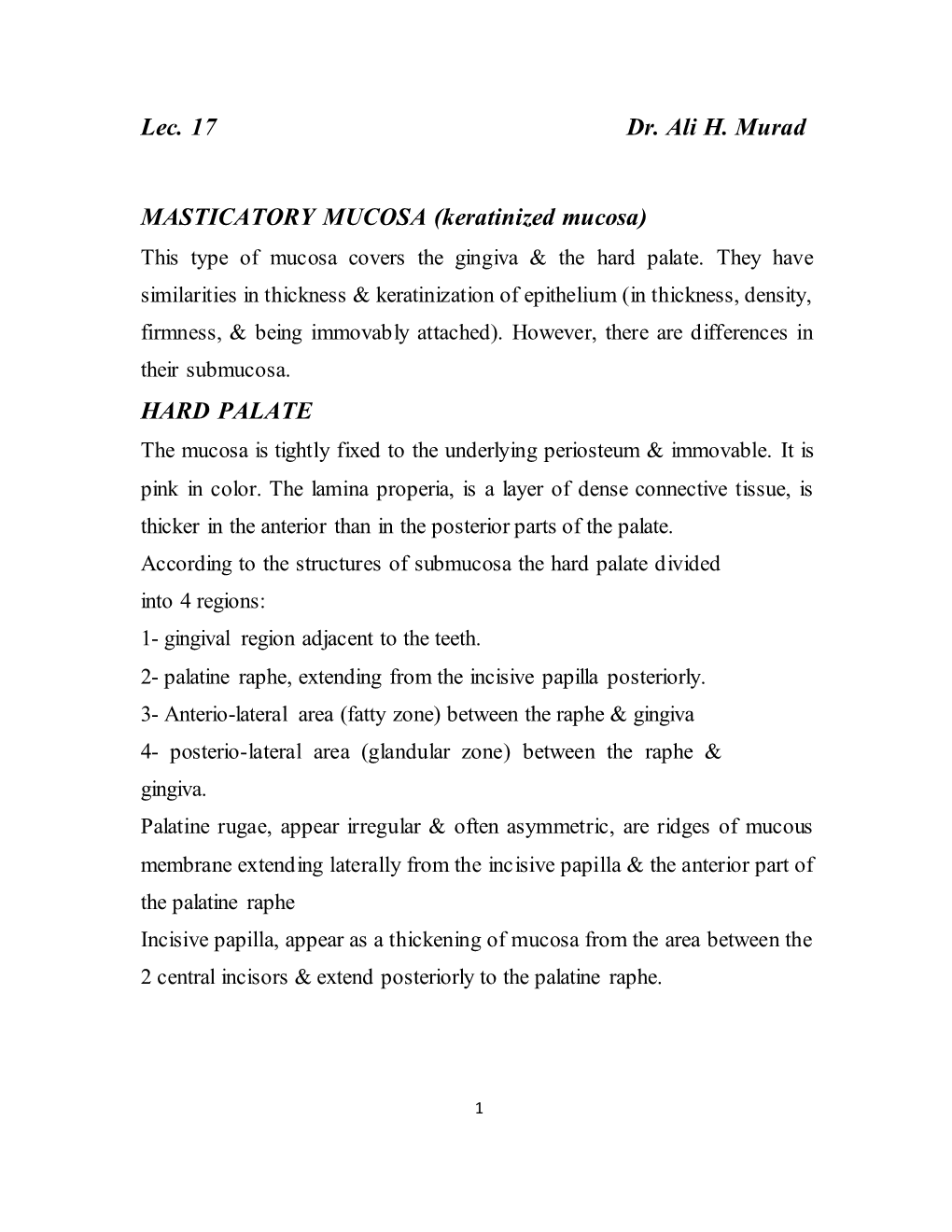 Lec. 17 Dr. Ali H. Murad MASTICATORY MUCOSA (Keratinized Mucosa) HARD PALATE