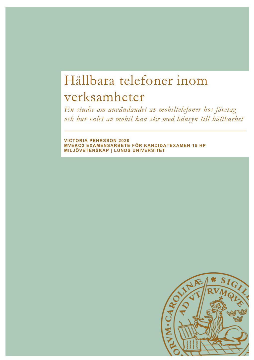 Hållbara Telefoner Inom Verksamheter En Studie Om Användandet Av Mobiltelefoner Hos Företag Och Hur Valet Av Mobil Kan Ske Med Hänsyn Till Hållbarhet