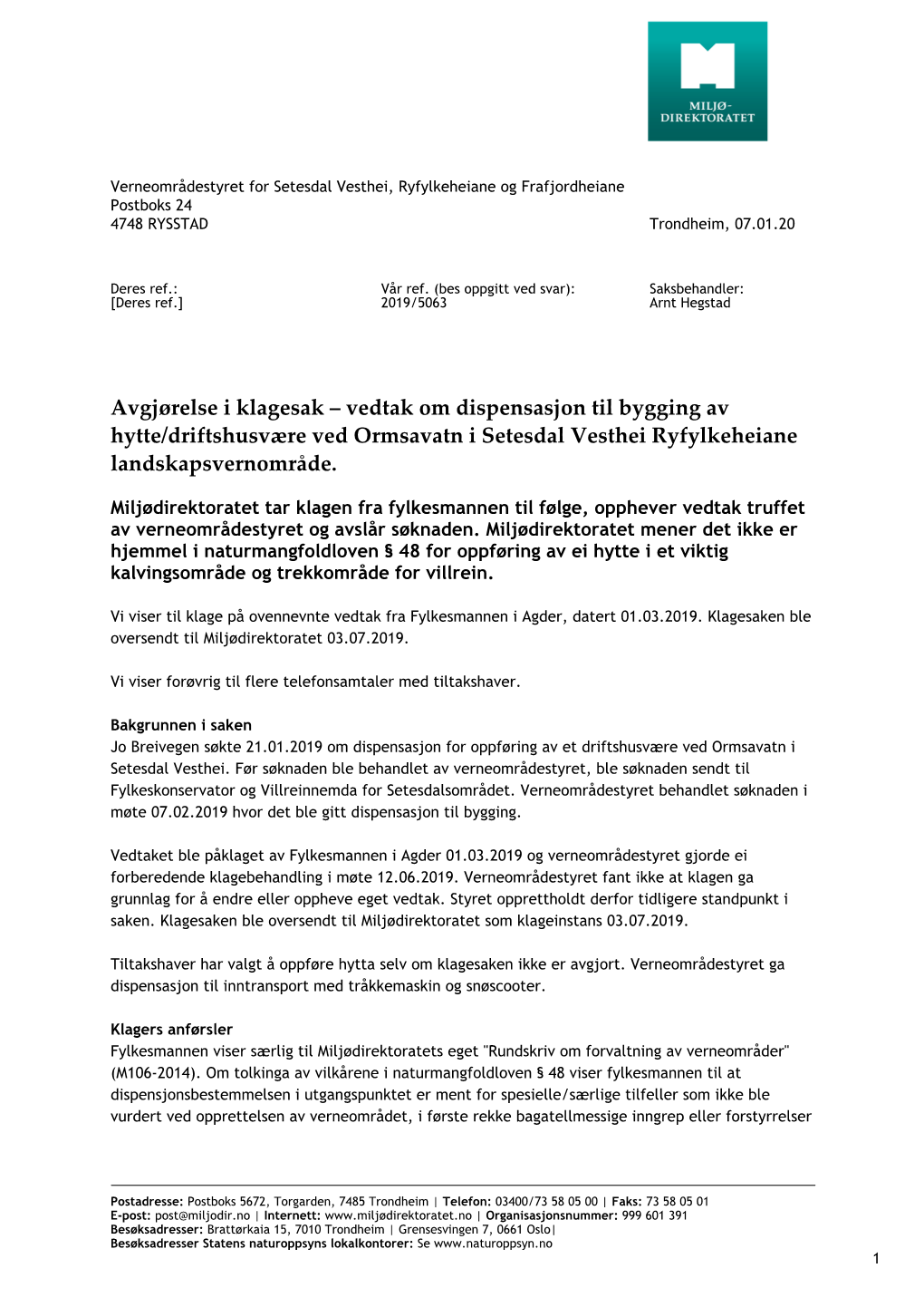 Vedtak Om Dispensasjon Til Bygging Av Hytte/Driftshusvære Ved Ormsavatn I Setesdal Vesthei Ryfylkeheiane Landskapsvernområde