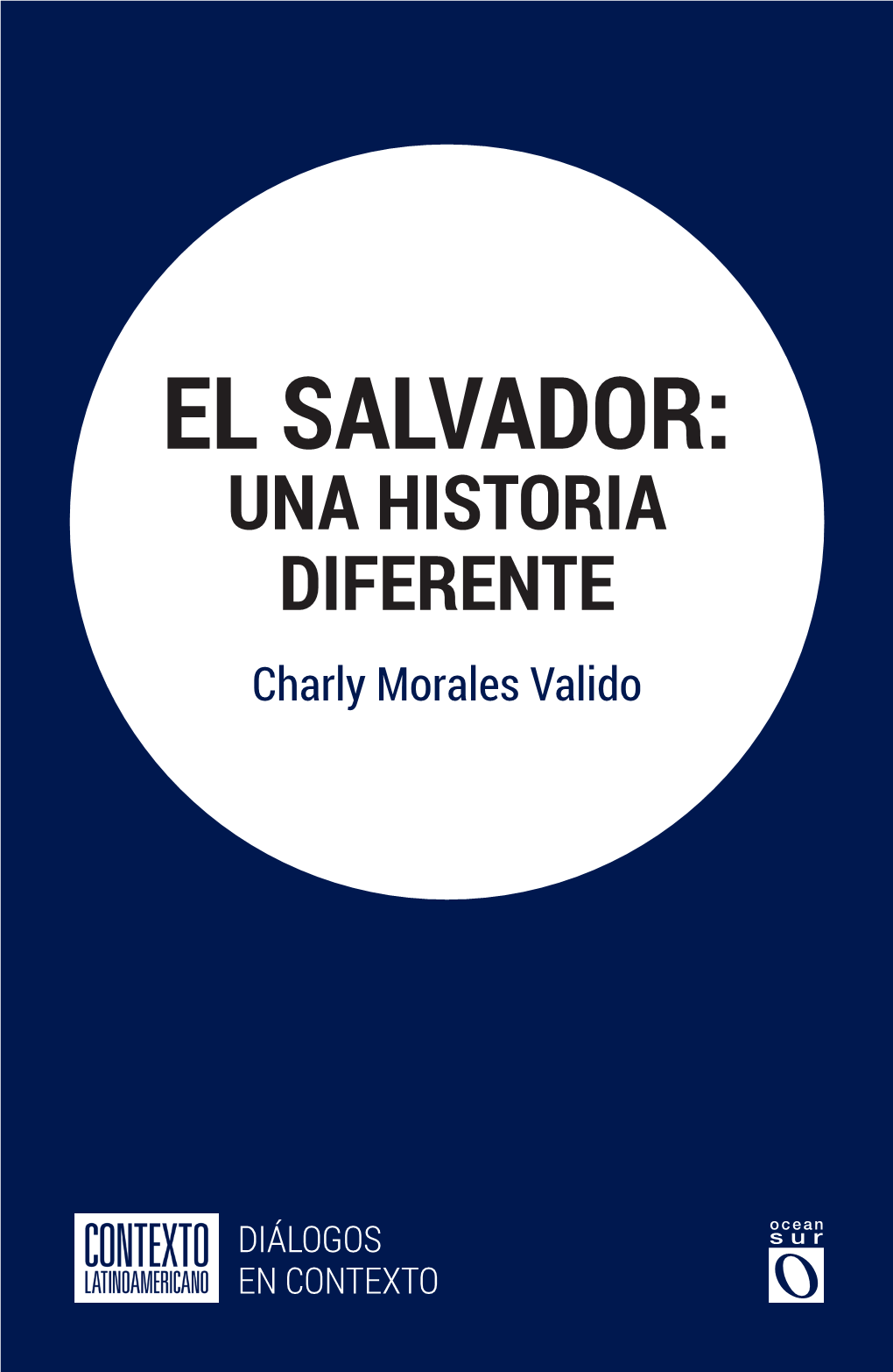 El Salvador: Una Historia Diferente Charly Morales Valido