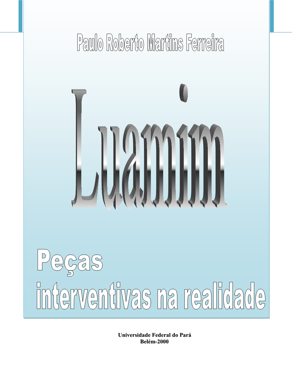 Paulo Roberto Martins Ferreira Luamim: Peças Interventivas Na Realidade