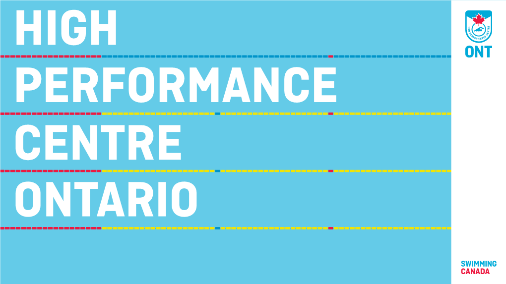 PERFORMANCE CENTRE ONTARIO INTRODUCTION the Swimming Canada High Performance Centre - Ontario (HPC-Ontario) Is One of Three High Performance Centres in Canada