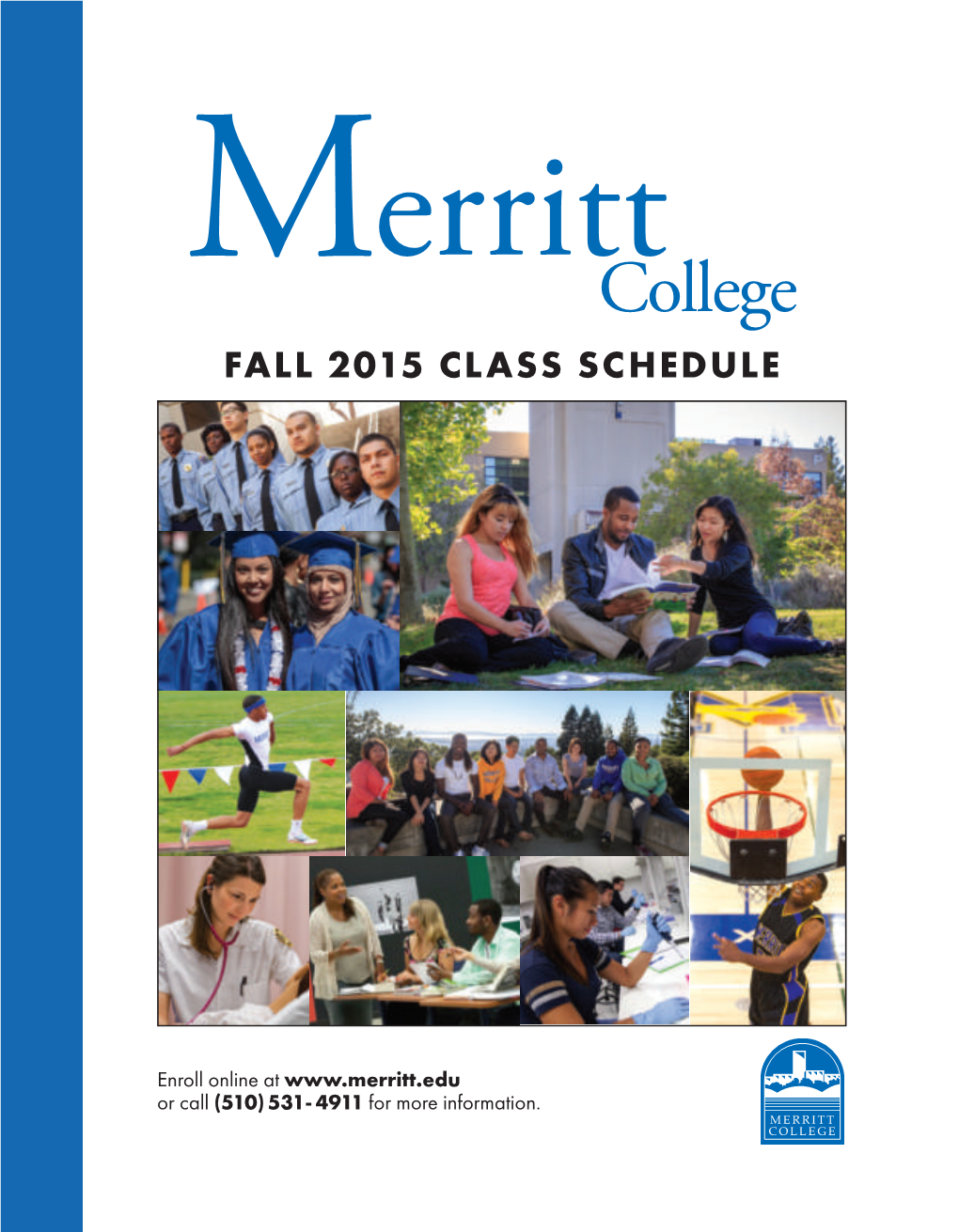 MERRITT COLLEGE 12500 Campus Drive Oakland, CA 94619 Phone: (510) 531-4911 PIEDMONT