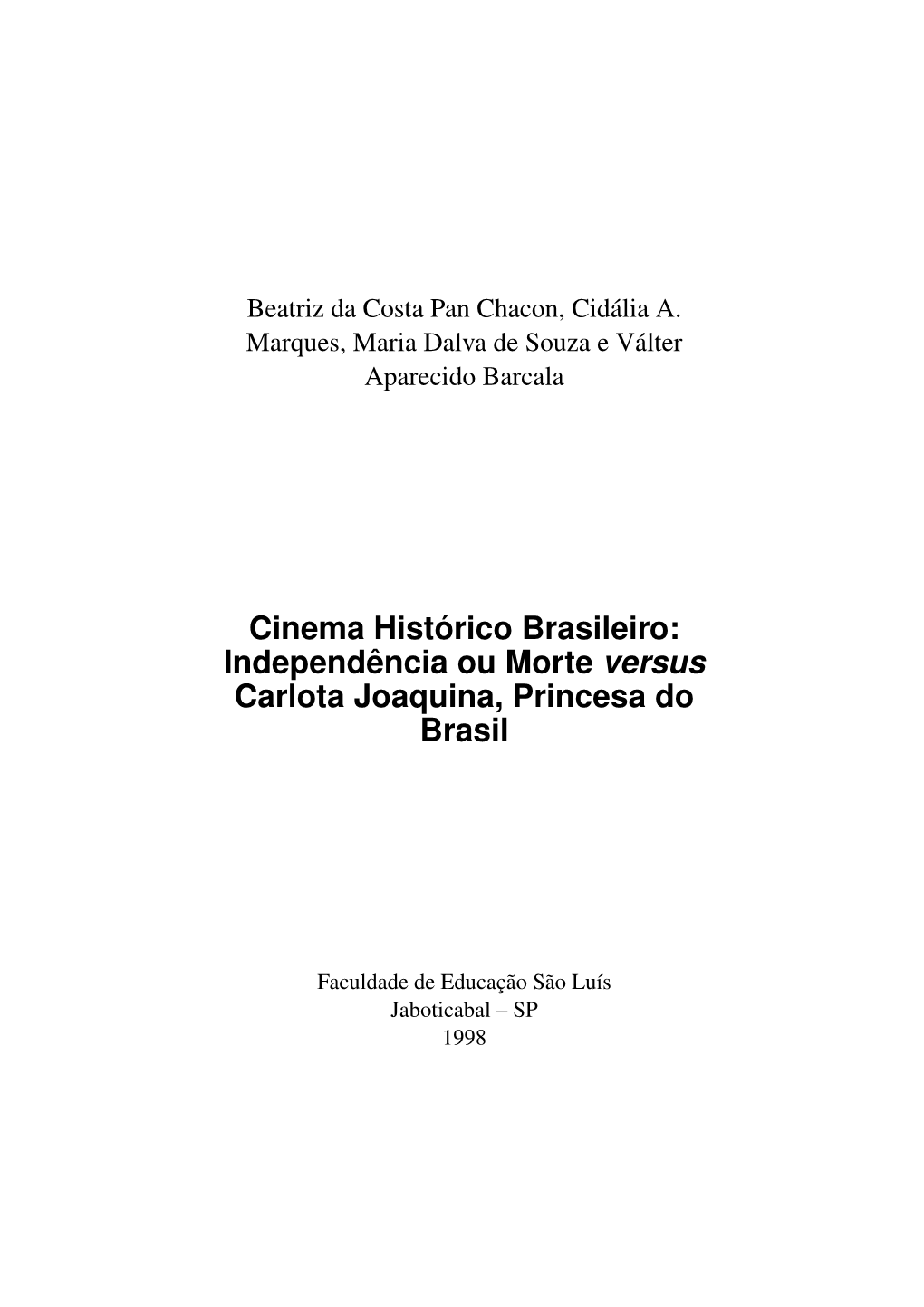 Cinema Histórico Brasileiro: Independência Ou Morte Versus Carlota Joaquina, Princesa Do Brasil