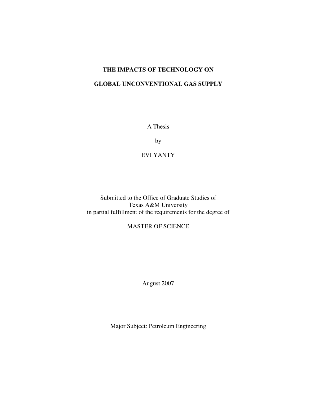 THE IMPACTS of TECHNOLOGY on GLOBAL UNCONVENTIONAL GAS SUPPLY a Thesis by EVI YANTY Submitted to the Office of Graduate Studies